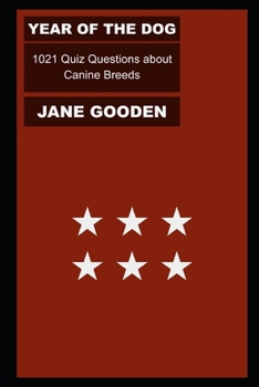 Year of the Dog: 1021 Quiz Questions about Canine Breeds