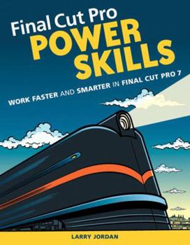 Paperback Final Cut Pro Power Skills: Work Faster and Smarter in Final Cut Pro 7 Book