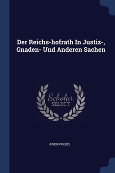 Paperback Der Reichs-hofrath In Justiz-, Gnaden- Und Anderen Sachen Book