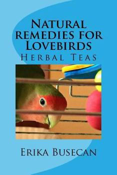 Paperback Natural remedies for Lovebirds: Herbal Teas Book