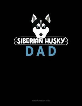 Paperback Siberian Husky Dad: Maintenance Log Book