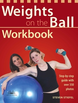 Paperback Weights on the Ball Workbook: Step-By-Step Guide with Over 350 Photos Book