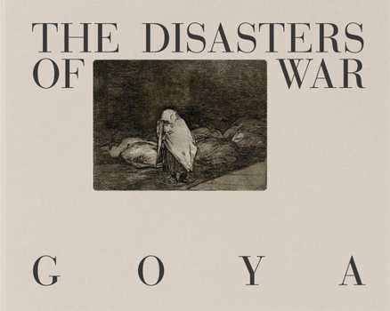 Hardcover Goya: The Disasters of War Book
