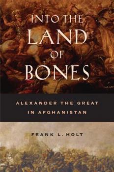 Hardcover Into the Land of Bones: Alexander the Great in Afghanistan Volume 47 Book