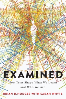 Examined: How Tests Shape What We Learn and Who We Are