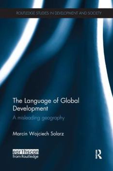Paperback The Language of Global Development: A Misleading Geography Book