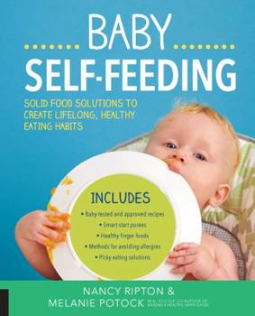 Paperback Baby Self-Feeding: Solutions for Introducing Purees and Solids to Create Lifelong, Healthy Eating Habits Book