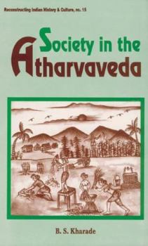 Hardcover Society in the Atharvaveda (Reconstructing Indian History and Culture) Book