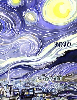 2020: Weekly Monthly Yearly Planner, 12 Month Notebook Journal Dated Agenda Appointment Calendar Organizer Book To Do, Van Gogh Starry Starry Night