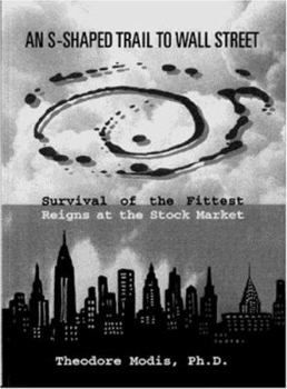 Hardcover An S-Shaped Trail to Wall Street: Survival of the Fittest Reigns at the Stock Market Book