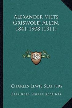 Paperback Alexander Viets Griswold Allen, 1841-1908 (1911) Book