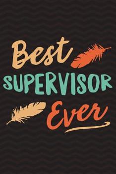 Best Supervisor Ever: Supervision Notebook for Therapists, Counsellors, Managers for Writing Notes, Assessments, Record Meetings, Sessions, Training, Action Plans - 6 X 9 Wide-Ruled Paper 110 Pages