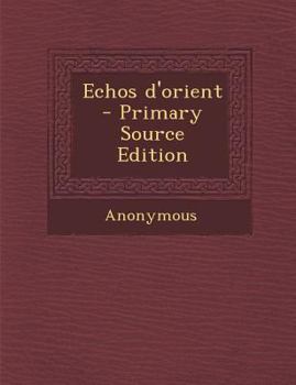 Paperback Echos D'Orient - Primary Source Edition [French] Book