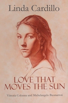 Paperback Love That Moves the Sun: Vittoria Colonna and Michelangelo Buonarroti Book