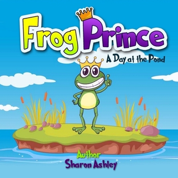 Paperback Frog Prince: A Day at the Pond Book