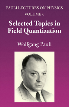 Paperback Selected Topics in Field Quantization: Volume 6 of Pauli Lectures on Physics Volume 6 Book