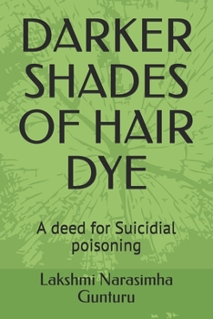 Paperback Darker Shades of Hair Dye: A deed for Suicidial poisoning Book