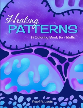 Healing Patterns: A Coloring Book for Adults