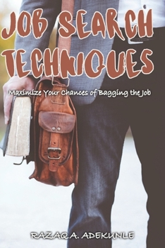 Paperback Job Search Techniques: Maximize Your Chances of Bagging the Job Book