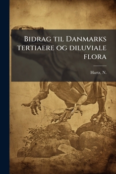 Paperback Bidrag til Danmarks tertiaere og diluviale flora [Danish] Book