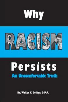 Paperback Why Racism Persists: An Uncomfortable Truth: Revised Edition Book