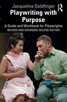 Paperback Playwriting with Purpose: A Guide and Workbook for Playwrights Book