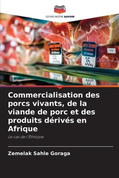 Commercialisation des porcs vivants, de la viande de porc et des produits dérivés en Afrique (French Edition)