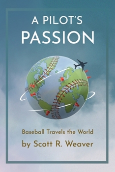 Paperback A Pilot's Passion: Baseball Travels the World Book