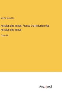 Hardcover Annales des mines; France Commission des Annales des mines: Tome 18 [French] Book