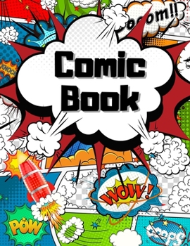 Comic Book: Blank Comic Pages Make Your Own Comic Strips Art and Drawing for Kids 205 Pages
