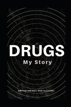 Paperback My Drug Story: Amphetamines and Alcohol Book