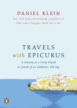 Hardcover Travels with Epicurus: A Journey to a Greek Island in Search of a Fulfilled Life Book