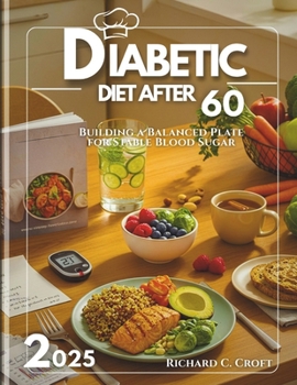 Paperback Diabetic Diet After 60 2025: Building A Balanced Plate For Stable Blood Sugar Book