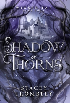 Shadow of Thorns (Wicked Fae) - Book #4 of the Wicked Fae