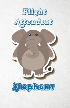 Paperback Flight Attendant Elephant A5 Lined Notebook 110 Pages: Funny Blank Journal For Job Career Appreciation Boss Co Worker Wide Animal. Unique Student Teac Book