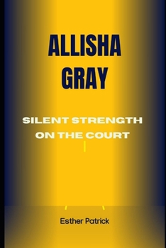 Paperback Allisha Gray: Silent Strength on the Court Book