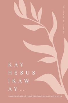 Kay Hesus Ikaw Ay: Nakakaintindi ng Iyong Pagkakakilanlan kay Kristo