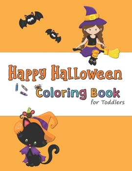 Paperback Happy Halloween Coloring Book for Toddlers: Creative Holiday Activity for Preschool Age Kids Book