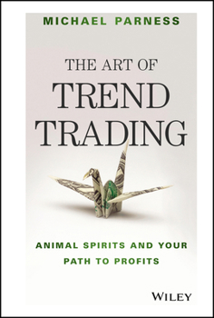 Hardcover The Art of Trend Trading: Animal Spirits and Your Path to Profits Book