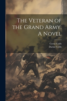 Paperback The Veteran of the Grand Army. A Novel Book