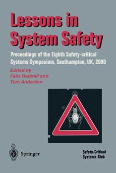 Paperback Lessons in System Safety: Proceedings of the Eighth Safety-Critical Systems Symposium, Southampton, UK 2000 Book