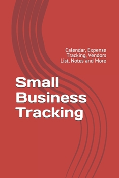 Paperback Small Business Tracking: Calendar, Expense Tracking, Vendors List, Notes and More Book