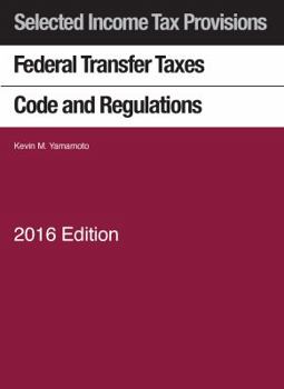 Paperback Selected Income Tax Sections: Federal Transfer Taxes Code and Regulations 2016 with Klein Map (Selected Statutes) Book