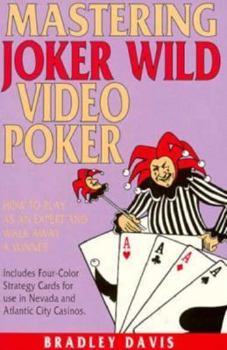 Paperback Mastering Joker Wild Video Poker: How to Play as an Expert and Walk Away a Winner Book