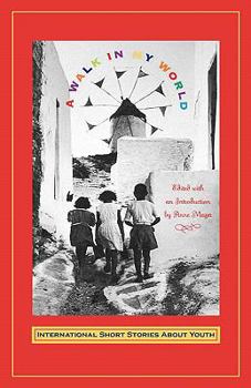 A Walk in My World: International Short Stories About Youth