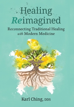 Hardcover Healing Reimagined: Reconnecting Traditional Healing with Modern Medicine Book
