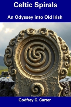 Paperback Celtic Spirals: An Odyssey into Old Irish Book