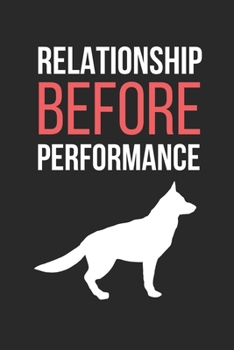 Paperback Dog Training: Relationship Before Performance: Themed Novelty Lined Notebook / Journal To Write In Perfect Gift Item (6 x 9 inches) Book