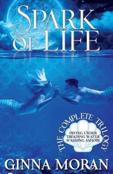 Spark of Life : The Complete Trilogy - Book  of the Spark of Life