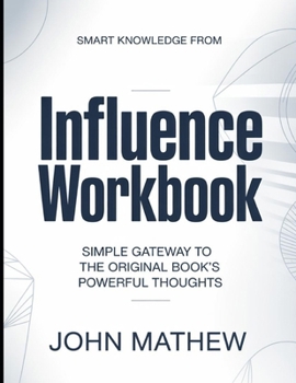 Smart Knowledge From Influence: Simple Gateway To The Original Book's Powerful Thoughts